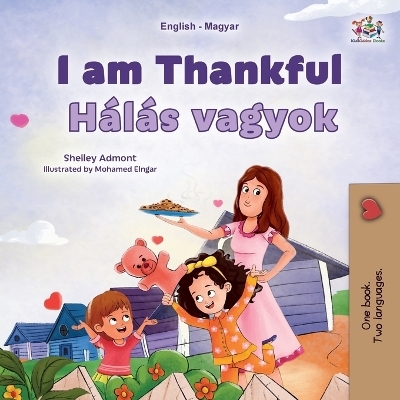 I am Thankful (English Hungarian Bilingual Children's Book) - Shelley Admont, KidKiddos Books