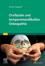 Orofaziale und temporomandibul&auml;re Osteopathie - Nicette Sergueef