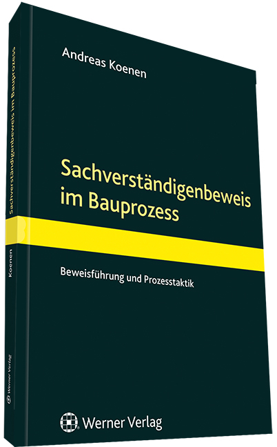Der Sachverst&auml;ndigenbeweis im Bauprozess