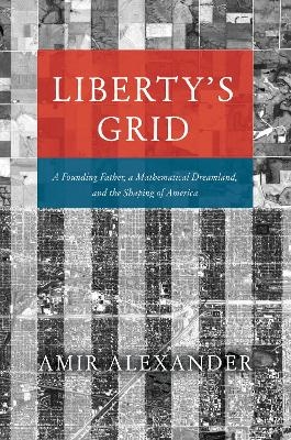 Liberty's Grid - Amir Alexander