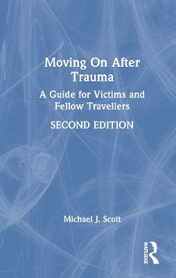 Moving On After Trauma - Michael J. Scott