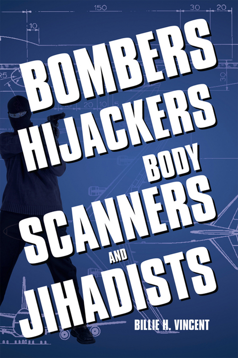Bombers, Hijackers, Body Scanners, and Jihadists - Billie H. Vincent