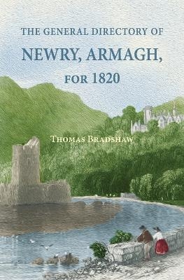 The General Directory of Newry, Armagh, for 1820 - Thomas Bradshaw