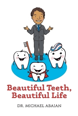 Beautiful Teeth, Beautiful Life - Dr Michael Abaian