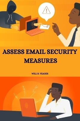Assess email security measures - Will B Yeager