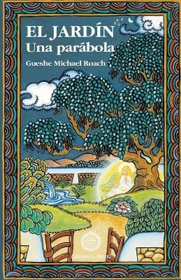 El jard&iacute;n, una par&aacute;bola - Gueshe Michael Roach