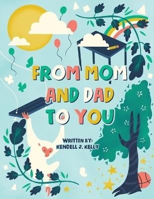 From Mom and Dad to You - Kendell J Kelly