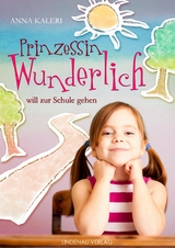 Prinzessin Wunderlich will zur Schule gehen - Anna Kaleri