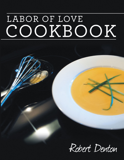 Labor of Love Cookbook - Robert Denton