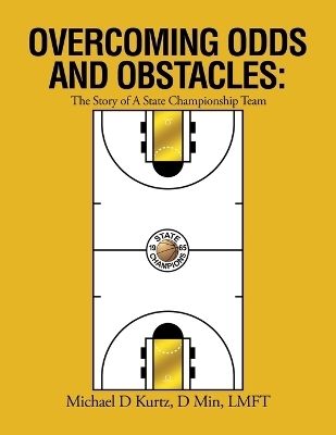 Overcoming Odds and Obstacles - Michael D Kurtz D Min Lmft