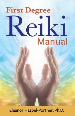 First Degree Reiki Manual - Eleanor Haspel-Portner