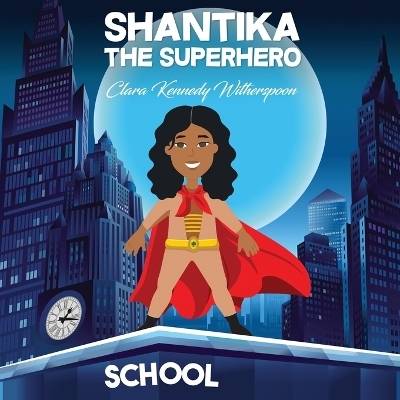 Shantika the Superhero - Clara Kennedy Witherspoon