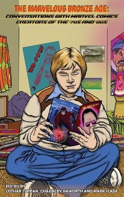 The Marvelous Bronze Age (hardback) - Lothar Tuppan, Chauncey Haworth, Mark Slade