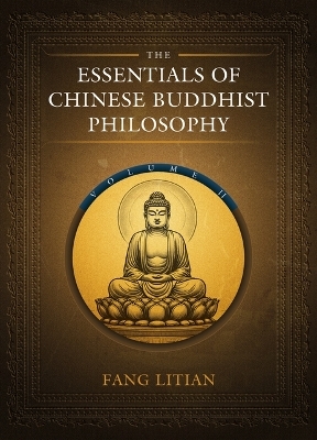 The Essentials of Chinese Buddhist Philosophy (Volume II) - Litian Fang