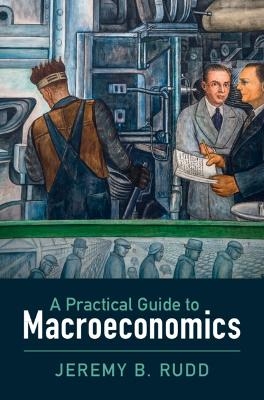 A Practical Guide to Macroeconomics - Jeremy B. Rudd