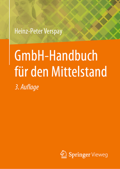 GmbH-Handbuch für den Mittelstand - Heinz-Peter Verspay