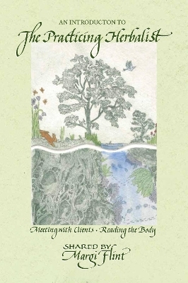 An Introduction to &lsquo;The Practicing Herbalist&rsquo; - Margi Flint