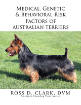 Medical, Genetic & Behavioral Risk Factors of Australian Terriers - Ross D. Clark Dvm