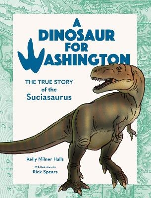 A Dinosaur for Washington - Kelly Milner Halls