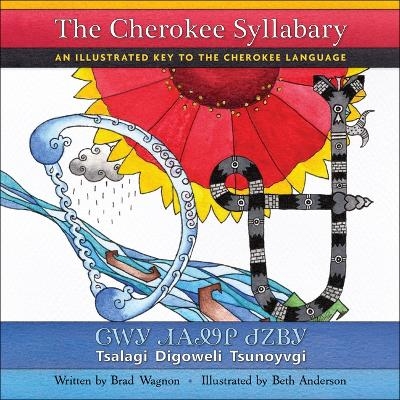 The Cherokee Syllabary / ᏣᎳᎩ ᏗᎪᏪᎵ ᏧᏃᏴᎩ - Brad Wagnon