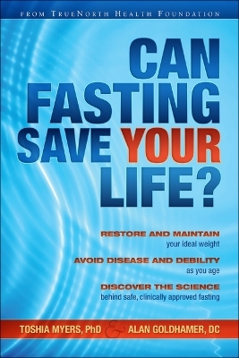 Can Fasting Save Your Life? - Toshia Myers, Alan Goldhamer
