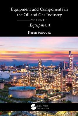 Equipment and Components in the Oil and Gas Industry Volume 1