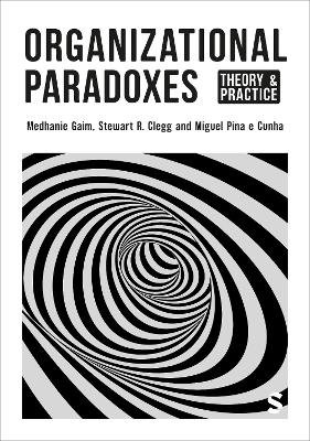 Organizational Paradoxes - Medhanie Gaim, Stewart R Clegg, Miguel Pina e Cunha