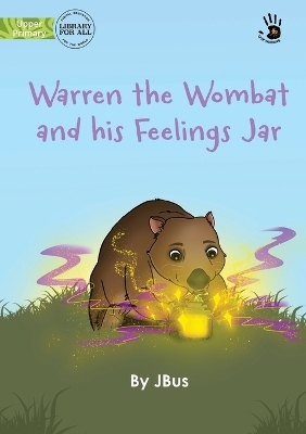 Warren the Wombat and his Feelings Jar - Our Yarning -  Jbus