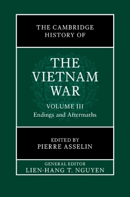 The Cambridge History of the Vietnam War: Volume 3, Endings and Aftermaths