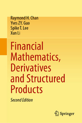Financial Mathematics, Derivatives and Structured Products - Chan, Raymond H.; Guo, Yves ZY.; Lee, Spike T.; Li, Xun