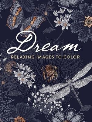 Dream: Relaxing Images to Color -  Dover Publications Inc