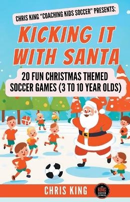 Kicking It With Santa - Chris King
