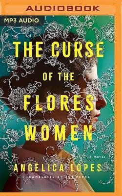 The Curse of the Flores Women - Ang&eacute;lica Lopes