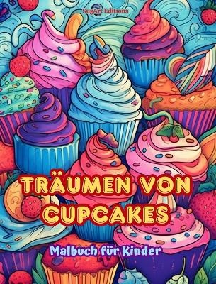 Träumen von Cupcakes Malbuch für Kinder Lustige und bezaubernde Designs für Gebäckliebhaber