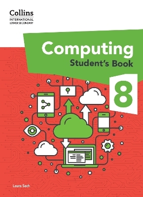 International Lower Secondary Computing Student's Book: Stage 8 - Laura Sach