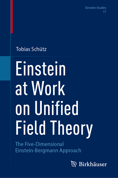 Einstein at Work on Unified Field Theory - Tobias Sch&uuml;tz