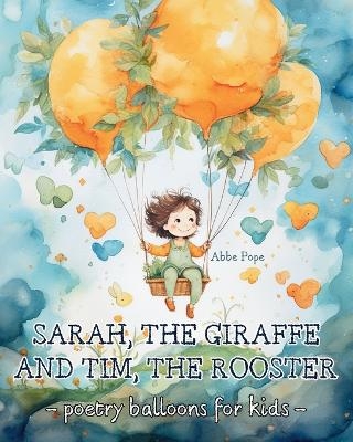 Sarah, the giraffe, and Tim, the rooster