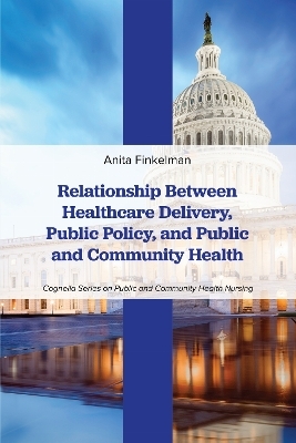 Relationship Between Healthcare Delivery, Public Policy, and Public and Community Health - Anita Finkelman