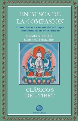 En Busca de la Compasi&oacute;n - Sermey Khensur Lobsang Tharchin