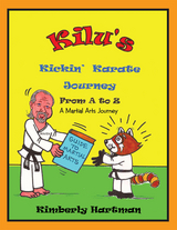 Kilu's Kickin' Karate Journey from a to Z - Kimberly Hartman