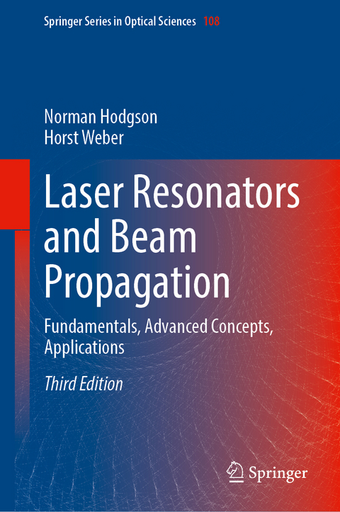 Laser Resonators and Beam Propagation - Norman Hodgson, Horst Weber