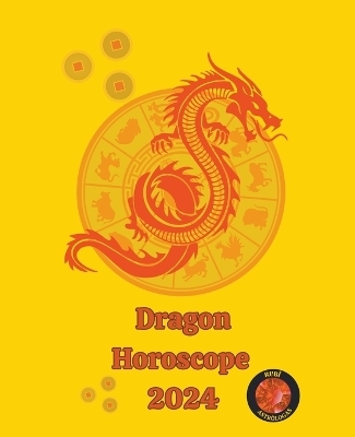 Dragon Horoscope 2024 - Angeline A Rubi, Alina a Rubi