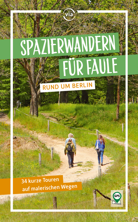Spazierwandern f&uuml;r Faule rund um Berlin - Dolores Kummer
