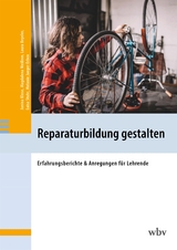 Reparaturbildung gestalten - Janina Klose, Magdalena Mei&szlig;ner, Laura Beyeler
