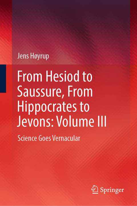 From Hesiod to Saussure, From Hippocrates to Jevons: Volume III - Jens H&oslash;yrup