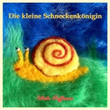 Die kleine Schneckenk&ouml;nigin - Ulrike Hoffmann