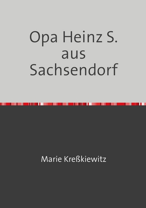 Opa Heinz S. aus Sachsendorf - Marie Kre&szlig;kiewitz