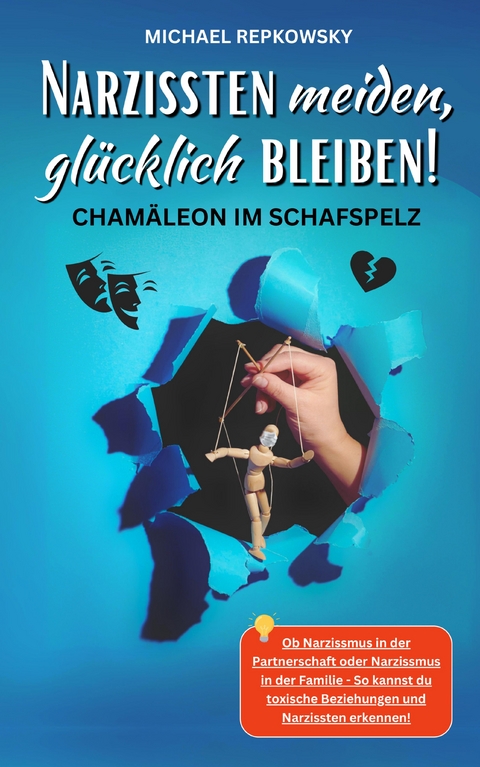 Narzissten meiden, gl&uuml;cklich bleiben! Cham&auml;leon im Schafspelz. - Michael Repkowsky