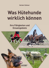 Was H&uuml;tehunde wirklich k&ouml;nnen - Herbert Sehner