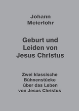 Geburt und Leiden von Jesus Christus - Johann Meierlohr